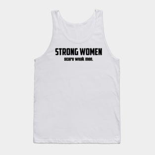 Strong Women Scare Weak Men Tank Top